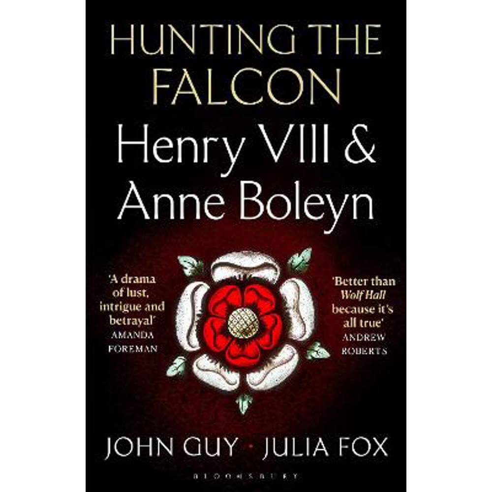 Hunting the Falcon: Henry VIII, Anne Boleyn and the Marriage That Shook Europe (Paperback) - John Guy